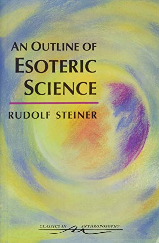 An Outline of Esoteric Science: (Cw 13) (Classics in Anthroposophy) von Steiner Books